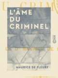 Maurice de Fleury - L'Âme du criminel.