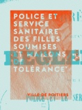 Ville de Poitiers - Police et service sanitaire des filles soumises et maisons de tolérance - Arrêté portant règlement.