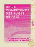 Pierre-Paul-Nicolas Henrion de Pansey - De la compétence des juges de paix.