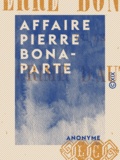  Anonyme - Affaire Pierre Bonaparte - Le crime d'Auteuil.