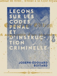 Joseph-Édouard Boitard et Gustave de Linage - Leçons sur les codes pénal et d'instruction criminelle.