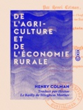 Henry Colman et Hector le Bailly de Tilleghem Mortier - De l'agriculture et de l'économie rurale - En France, en Belgique, en Hollande et en Suisse.