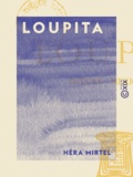 Héra Mirtel - Loupita - Mœurs mexicaines.