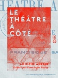 Adolphe Aderer et Francisque Sarcey - Le Théâtre à côté.