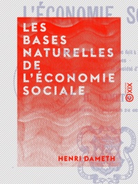 Henri Dameth - Les Bases naturelles de l'économie sociale.