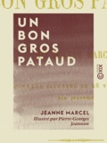 Jeanne Marcel et Pierre-Georges Jeanniot - Un bon gros pataud.