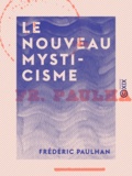 Frédéric Paulhan - Le Nouveau Mysticisme.