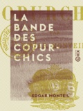 Edgar Monteil - La Bande des Copurchics - Études humaines.