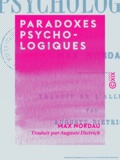 Max Nordau et Auguste Dietrich - Paradoxes psychologiques.