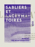 Robert de Montesquiou - Sabliers et Lacrymatoires - Élégies guerrières et humaines.
