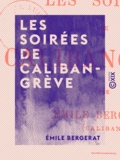 Emile Bergerat - Les Soirées de Calibangrève.