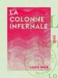 Louis Noir - La Colonne infernale.