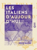 René Bazin - Les Italiens d'aujourd'hui.