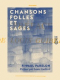 P.-Paul Parelon et Louis Guibert - Chansons folles et sages.