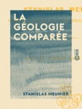 Stanislas Meunier - La Géologie comparée.