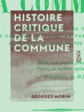 Georges Morin - Histoire critique de la Commune.