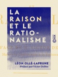 Léon Ollé-Laprune et Victor Delbos - La Raison et le Rationalisme.