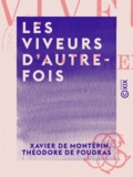 Xavier de Montépin et Théodore Foudras (de) - Les Viveurs d'autrefois.