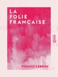  Pigault-Lebrun - La Folie française - Une macédoine.