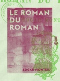 Edgar Monteil - Le Roman du roman.