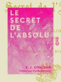 E. J. Coulomb et Emile Burnouf - Le Secret de l'absolu.