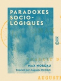 Max Nordau et Auguste Dietrich - Paradoxes sociologiques.