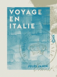 Jules Janin - Voyage en Italie.