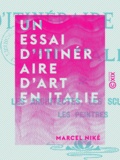 Marcel Niké - Un essai d'itinéraire d'art en Italie - Les architectes, les sculpteurs, les peintres.