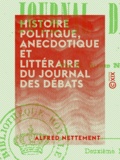 Alfred Nettement - Histoire politique, anecdotique et littéraire du Journal des débats.