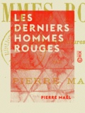 Pierre Maël - Les Derniers Hommes rouges - Roman d'aventures.