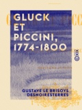 Gustave Le Brisoys Desnoiresterres - Gluck et Piccini, 1774-1800 - La musique française au XVIIIe siècle.