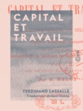 Ferdinand Lassalle et Benoît Malon - Capital et Travail - M. Bastiat-Schulze (de Delitzch).