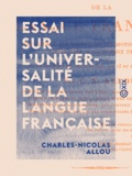 Charles-Nicolas Allou - Essai sur l'universalité de la langue française.