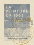 Fernand Desnoyers - La Peinture en 1863 - Salon des refusés.