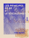 Yves Guyot - Les Principes de 89 et le socialisme.