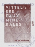 Jules Patézon - Vittel : ses eaux minérales - Vosges.