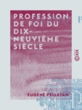 Eugène Pelletan - Profession de foi du dix-neuvième siècle.