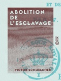Victor Schoelcher - Abolition de l'esclavage - Examen critique du préjugé contre la couleur des Africains et des sang-mêlés.