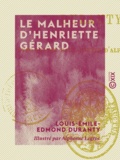 Louis-Émile-Edmond Duranty et Alphonse Legros - Le Malheur d'Henriette Gérard.