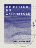 Paul de Musset - Originaux du XVIIe siècle - Galerie de portraits.