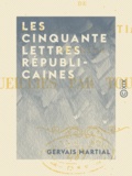 Gervais Martial et  Touchatout - Les Cinquante Lettres républicaines.