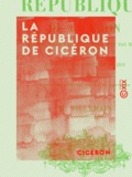  Cicéron et Abel-François Villemain - La République de Cicéron - Traduite d'après le texte découvert par M. Mai, avec un discours préliminaire et des suppléments historiques.