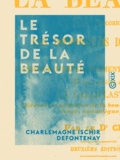 Charlemagne Ischir Defontenay - Le Trésor de la beauté - L'Art de corriger les difformités du visage.