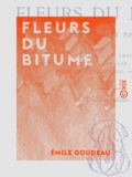 Emile Goudeau - Fleurs du bitume - Petits poèmes parisiens.
