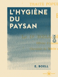 E. Boell - L'Hygiène du paysan - Traité populaire d'hygiène rurale.