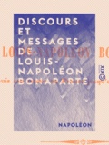  Napoléon - Discours et messages de Louis-Napoléon Bonaparte - Depuis son retour en France jusqu'au 2 décembre 1852.