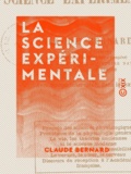 Claude Bernard - La Science expérimentale.