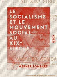 Werner Sombart - Le Socialisme et le Mouvement social au XIXe siècle.