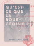 Auguste Vavasseur - Qu'est-ce que la bourgeoisie ?.