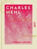 Lorédan Larchey - Charles Mehl - 1831-1896.